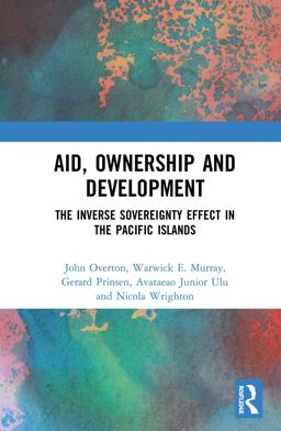 Aid, Ownership and Development The Inverse Sovereignty Effect in the Pacific Islands  9780367000523 Front Cover