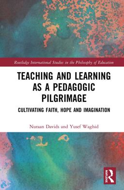 Teaching and Learning As a Pedagogic Pilgrimage: Cultivating Faith, Hope and Imagination  9780367001230 Front Cover