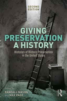 Giving Preservation a History: Histories of Historic Preservation in the United States  9780367025816 Front Cover