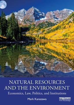 Natural Resources and the Environment Economics, Law, Politics, and Institutions  9780367077617 Front Cover