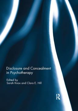 Disclosure and Concealment in Psychotherapy 2018 9780367109448 Front Cover