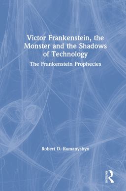 Victor Frankenstein, the Monster and the Shadows of Technology