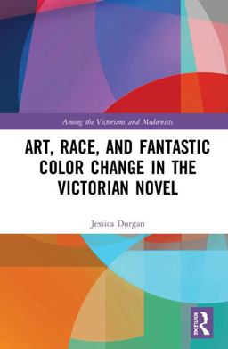Art Race and Fantastic Color Change in the Victorian Novel  9780367138943 Front Cover