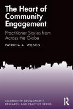 Heart of Community Engagement Practitioner Stories from Across the Globe  9780367175825 Front Cover