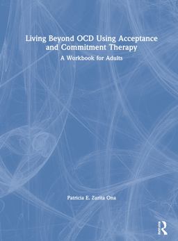 Living Beyond Ocd Using Acceptance and Commitment Therapy