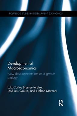 Developmental Macroeconomics New Developmentalism As a Growth Strategy  9780367178796 Front Cover