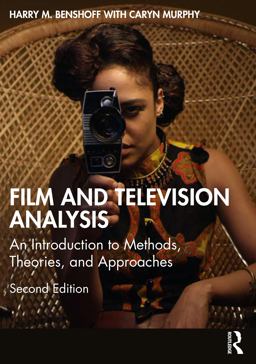 Film and Television Analysis An Introduction to Methods, Theories, and Approaches 2nd 9780367186845 Front Cover