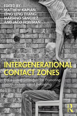 Intergenerational Contact Zones Place-Based Strategies for Promoting Social Inclusion and Belonging  9780367189037 Front Cover