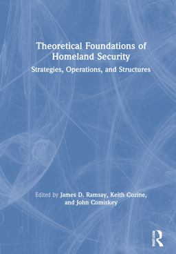 Theoretical Foundations of Homeland Security Strategies, Operations, and Structures  9780367201692 Front Cover