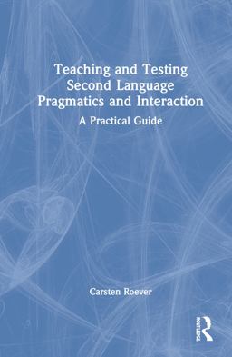 Teaching and Testing Second Language Pragmatics and Interaction