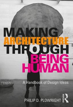 Making Architecture Through Being Human  9780367204778 Front Cover