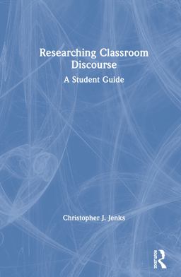 Researching Classroom Discourse Researching Classroom Discourse