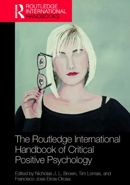 The Routledge International Handbook of Critical Positive Psychology 1st 9780367226343 Front Cover