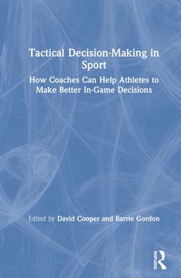 Tactical Decision-Making in Sport Tactical Decision-Making in Sport