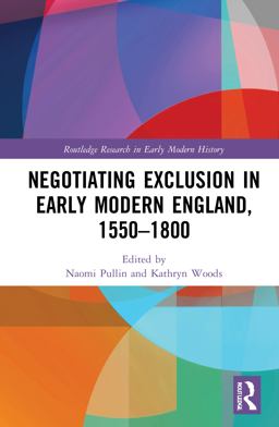 Negotiating Exclusion in Early Modern England 1550�1800