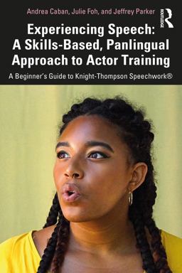 Experiencing Speech: a Skills-Based, Panlingual Approach to Actor Training A Beginner's Guide to Knight-Thompson SpeechworkÂ®  9780367343774 Front Cover