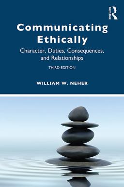 Communicating Ethically Character, Duties, Consequences, and Relationships 3rd 9780367358471 Front Cover