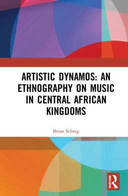 Artistic Dynamos An Ethnography on Music in Central African Kingdoms  9780367415167 Front Cover