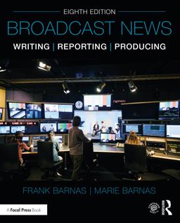 Broadcast News Writing, Reporting, and Producing 8th 9780367427405 Front Cover