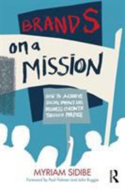 Brands on a Mission How to Achieve Social Impact and Business Growth Through Purpose  9780367428334 Front Cover