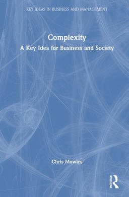 Complexity A Key Idea for Business and Society  9780367433857 Front Cover