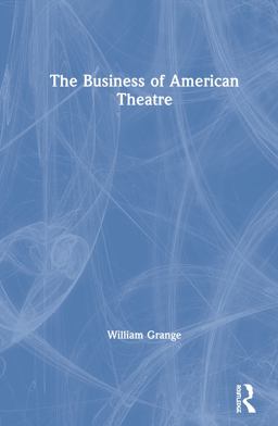 The Business of American Theatre The Business of American Theatre