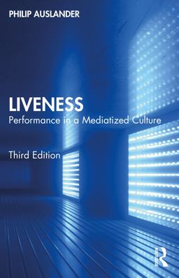 Liveness Performance in a Mediatized Culture 3rd 9780367468170 Front Cover