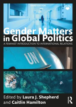 Gender Matters in Global Politics A Feminist Introduction to International Relations 3rd 9780367477608 Front Cover