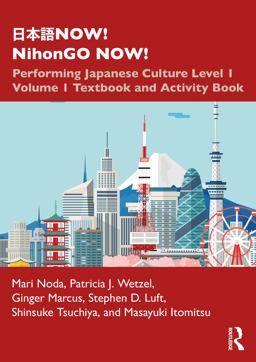 æ—¥æœ¬èªžNOW! NihonGO NOW! Performing Japanese Culture - Level 1 Volume 1 Textbook and Activity Book  9780367508494 Front Cover