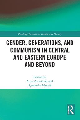 Gender, Generations, and Communism in Central and Eastern Europe and Beyond