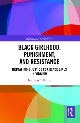 Black Girlhood, Punishment, and Resistance Reimagining Justice for Black Girls in Virginia  9780367530808 Front Cover