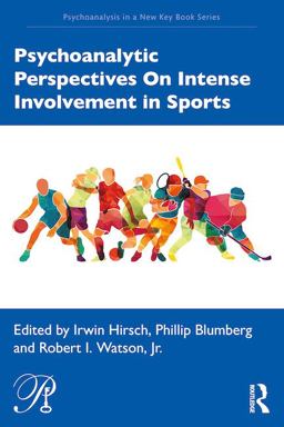Psychoanalytic Perspectives on Intense Involvement in Sports