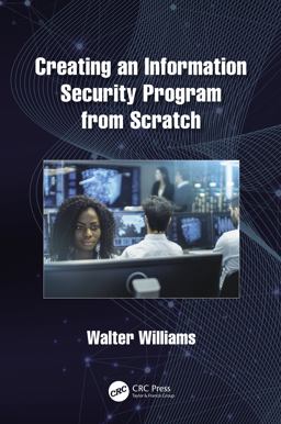 Creating an Information Security Program from Scratch Creating an Information Security Program from Scratch