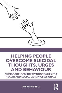 Helping People Overcome Suicidal Thoughts, Urges and Behaviour Helping People Overcome Suicidal Thoughts, Urges and Behaviour
