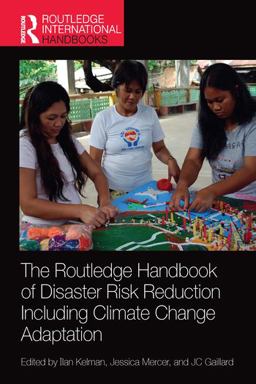 The Routledge Handbook of Disaster Risk Reduction Including Climate Change Adaptation The Routledge Handbook of Disaster Risk Reduction Including Climate Change Adaptation