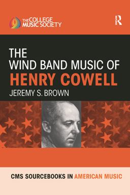 The Wind Band Music of Henry Cowell The Wind Band Music of Henry Cowell