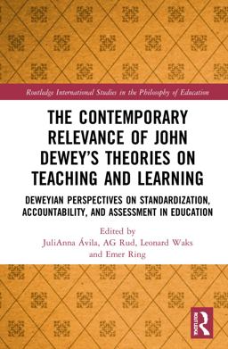 The Contemporary Relevance of John Deweys Theories on Teaching and Learning