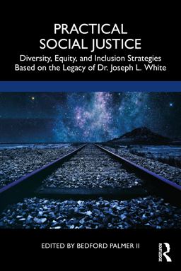 Practical Social Justice Diversity, Equity, and Inclusion Strategies Based on the Legacy of Dr. Joseph L. White  9780367654115 Front Cover