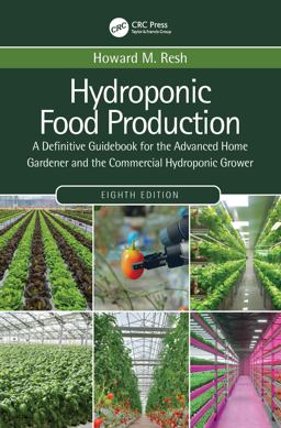 Hydroponic Food Production A Definitive Guidebook for the Advanced Home Gardener and the Commercial Hydroponic Grower 8th 9780367678753 Front Cover