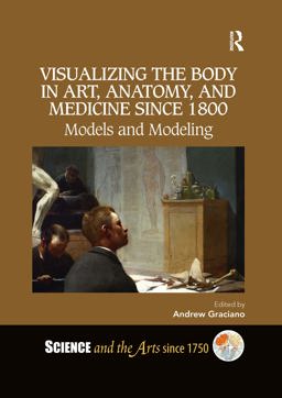 Visualizing the Body in Art, Anatomy, and Medicine since 1800 1st 9780367731847 Front Cover
