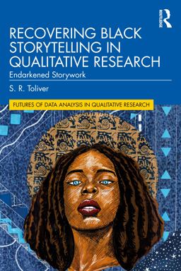 Recovering Black Storytelling in Qualitative Research Endarkened Storywork  9780367747336 Front Cover