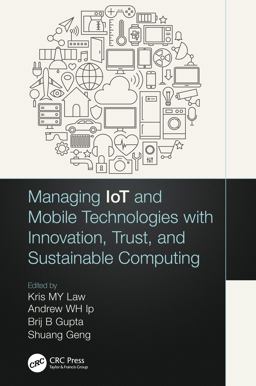Managing Iot and Mobile Technologies with Innovation Trust and Sustainable Computing