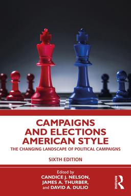 Campaigns and Elections American Style The Changing Landscape of Political Campaigns 6th 9780367763107 Front Cover