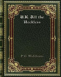U. K. Jill the Reckless