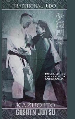 Kazuo Ito Goshin Jutsu - Traditional Judo (English) 2019 9780368292095 Front Cover