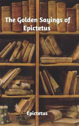 The Golden Sayings of Epictetus