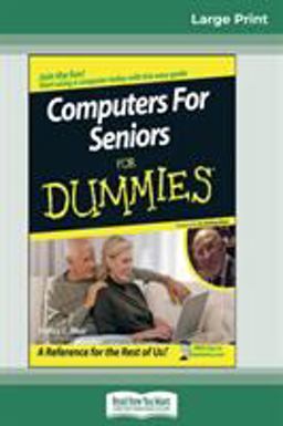 Computers for Seniors for Dummies(R) (16pt Large Print Edition) Computers for Seniors for Dummies(R) (16pt Large Print Edition)
