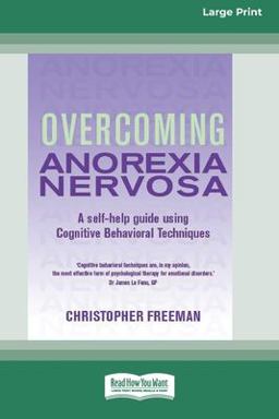 Overcoming Anorexia Nervosa (16pt Large Print Edition) Overcoming Anorexia Nervosa (16pt Large Print Edition)