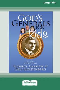 God's Generals for Kids/John G. Lake