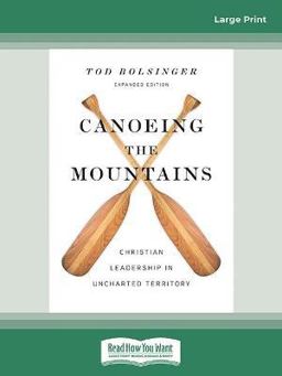 Canoeing the Mountains (Expanded Edition) Christian Leadership in Uncharted Territory  9780369365705 Front Cover